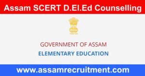 Assam SCERT DElEd Counselling 2023 Registration Direct Link Here