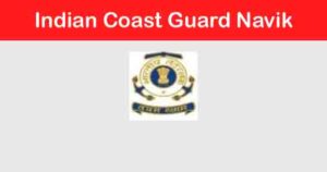 Indian Coast Guard Navik Recruitment 350 Posts 2023