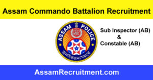 Assam Commando Battalion Recruitment 2023 - 270 SI, Constable & Other Posts Online Apply