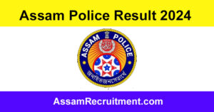 Assam Police Result 2024 – Check 332 Posts Final Result