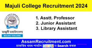 Majuli College Recruitment – Asstt. Professor, Junior Assistant & Library Assistant Posts