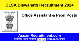 DLSA Biswanath Recruitment 2024 - Office Assistant & Peon Posts