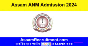 Assam ANM Admission 2024 – ANM Entrance Exam, Online Application